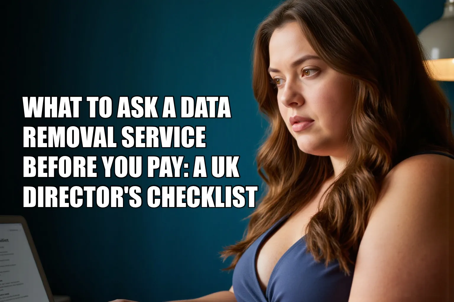 What to Ask a Data Removal Service Before You Pay: A UK Director's Checklist