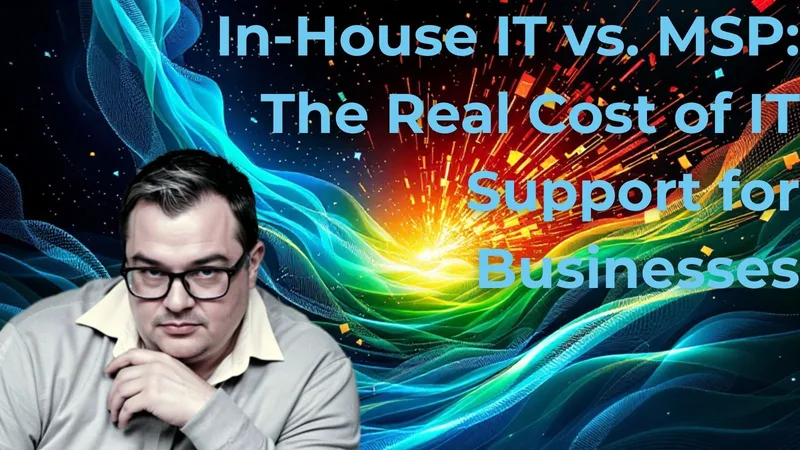 In-House IT vs. MSP: The Real Cost of IT Support for Businesses
